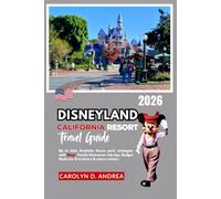 Disneyland California Resort Travel Guide: Up-to-date Anaheim theme park strategies with Maps, family itineraries, ride tips, Budget Hacks for first ... City Family & solo Guidebooks 2025/2026)