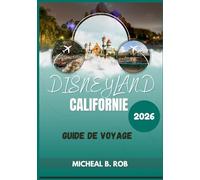 Disneyland Californie Guide de voyage 2026