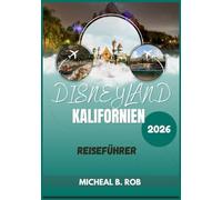 Disneyland Kalifornien Reiseführer 2026