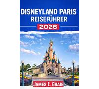 Disneyland Paris Reiseführer 2026: Insider-Tipps, um Warteschlangen zu umgehen, Geld zu sparen und Ihr Familienabenteuer optimal zu gestalten