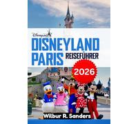 Disneyland Paris Reiseführer 2026: Parkrouten, Strategien für Fahrgeschäfte, Shows und Tipps für besucherfreundliche Tage