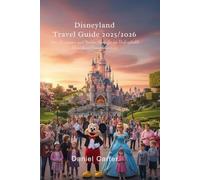 DISNEYLAND PARIS TRAVEL GUIDE 2025/2026: Tips, Itineraries, and Hidden Gems for an Unforgettable Disneyland Paris Adventure