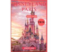 Disneyland Paris Travel Guide 2026