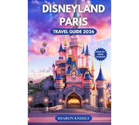 Disneyland Paris Travel Guide 2026: Discover Smart Itineraries, Park Maps, Must-See Attractions, Money-Saving Tips, and Insider Planning for Disneyland Paris