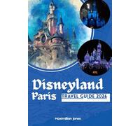Disneyland Paris travel guide 2026: The Fairytale Adventure in the Heart of Europe