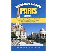 DISNEYLAND PARIS TRAVEL GUIDE 2026: “Unlocking the Magic: A Complete Journey Through Europe’s Most Enchanting Kingdom”