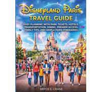 DISNEYLAND PARIS TRAVEL GUIDE 2027: NEW EDITION - EASY PLANNING WITH PARK TICKETS, HOTELS, TRANSPORTATION, DINING, PREMIER ACCESS, FAMILY TIPS, AND SIMPLE PARIS ITINERARIES