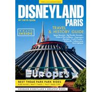 DISNEYLAND PARIS TRAVEL & HISTORY GUIDE 2027 (FULL COLOR): Your Step by Step Companion to Disneyland Paris Perfection, covering ticket strategies, parade timings, and must-see rides for all ages