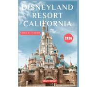 Disneyland Resort California Guida di viaggio 2026