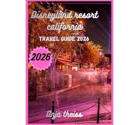 Disneyland Resort California Travel Guide 2026