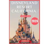 Disneyland Resort California Travel Guide 2026