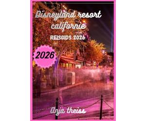 Disneyland Resort Californie reisgids 2026