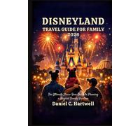 DISNEYLAND TRAVEL GUIDE FOR FAMILY 2026: The Ultimate Stress-Free Guide to Planning a Magical Family Vacation