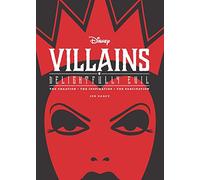 DISNEYS VILLAINS DELIGHTFULLY EVIL HC: The Creation, The Inspiration, The Fascination