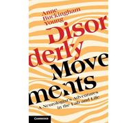 Disorderly Movements: A Neurologist's Adventures in the Lab and Life