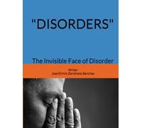 DISORDERS: The Invisible Face of Disorder