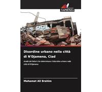 Disordine urbano nella città di N'Djamena, Ciad: Analisi dei fattori che determinano il disordine urbano nella città di N'Djamena