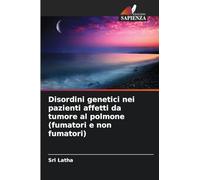 Disordini genetici nei pazienti affetti da tumore al polmone (fumatori e non fumatori)