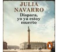 Dispara Yo Ya Estoy Muerto (audiolibro)