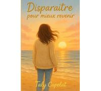 Disparaître pour mieux revenir: Et si le vrai courage, c’était d’apprendre à s’aimer ?