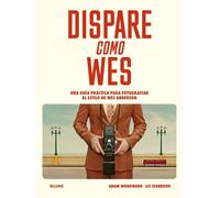 Dispare como Wes: Una guía práctica para fotografiar al estilo de Wes Anderson