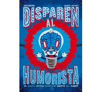 Disparen al humorista. Un ensayo gráfico sobre los límites del humor | Dario Adanti