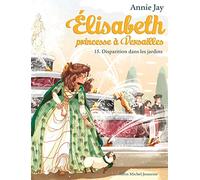 Disparition dans les jardins: Elisabeth, princesse à Versailles - tome 15