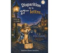 Disparition de la 27ème lettre...: Un jeu de piste où les enfants deviennent des héros - 28 histoires et énigmes à décoder, avec illustrations et surprises