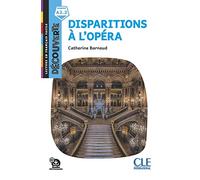 Disparitions à l'Opéra. Lecture découverte. Niveau A2.2. Con File audio per il download: Disparitions a l'opera
