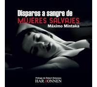 Disparos a sangre de mujeres salvajes: (Prólogo de Robert Doisneau) (Harkonnen Books)
