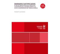 Disparos justificados. El uso del arma de fuego en el ejercicio de la función policial, seguridad política a la luz (Monografías)