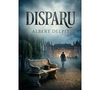 Disparu: Une intrigue captivante au coeur de la société française du XIXe siècle, entre amour et mystère