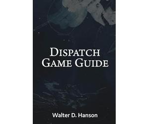 Dispatch Game Guide: Master the Z-Team, Conquer Every Shift, and Unleash Epic Redemption in AdHoc's Superhero Workplace Comedy.