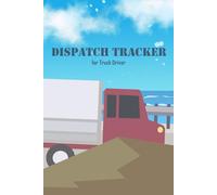 Dispatch Tracker: Truck Driver Log Book: A trucker vital notebook to track and record daily dispatch (shipper and consignee). Gift for truckers.