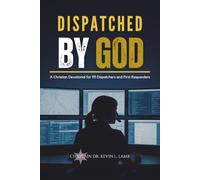 DISPATCHED BY GOD: A Christian Devotional for 911 Dispatchers and First Responders