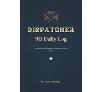 Dispatcher 911 Daily Log: Lined Shift Log for Emergency Dispatchers & 911 Call Takers | Call Notes & Shift Records | 6x9, 120 Pages