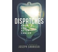 Dispatches from Life After Cancer