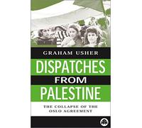 Dispatches From Palestine: The Rise and Fall of the Oslo Peace Process (Middle East Issues)