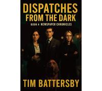 Dispatches from the Dark