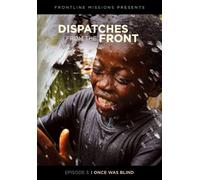 Dispatches from the Front: I Once Was Blind (Episode 3)