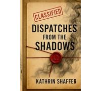 Dispatches from the Shadows