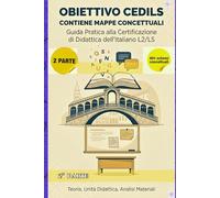 Dispensa CEDILS 2025 2° Parte: Guida Pratica al superamento dell’esame Cedils: Appunti per lo studio e la preparazione personale alla didattica Cedils. Mappe ... sintesi, schemi Esercizi. 2 parte