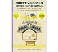 Dispensa CEDILS 2025. Guida Pratica al superamento dell’esame Cedils: Appunti per lo studio e la preparazione personale alla didattica Cedils. Mappe ... sintesi, schemi Esercizi. Primi 6 argomenti
