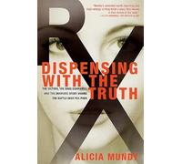 Dispensing With the Truth: The Victims, the Drug Companies, and the Dramatic Story Behind the Battle over Fen-Phen