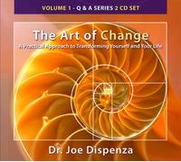 Dispenza, Dr Joe - The Art Of Change Q and A Series, Vol. 1: A Practical Approach