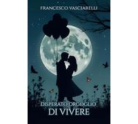 Disperato Orgoglio di Vivere: Una Storia d'Amore Tra Due Mondi