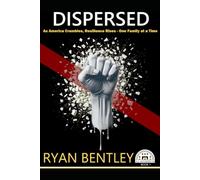 Dispersed: As America Crumbles, Resilience Rises, One Family at a Time (All Gathered In)