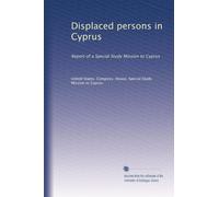 Displaced persons in Cyprus: Report of a Special Study Mission to Cyprus