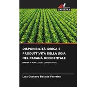 Disponibilità Idrica E Produttività Della Soia Nel Paraná Occidentale: MASTER IN AGRICOLTURA CONSERVATIVA