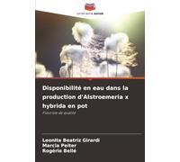 Disponibilité en eau dans la production d'Alstroemeria x hybrida en pot: Fleuriste de qualité